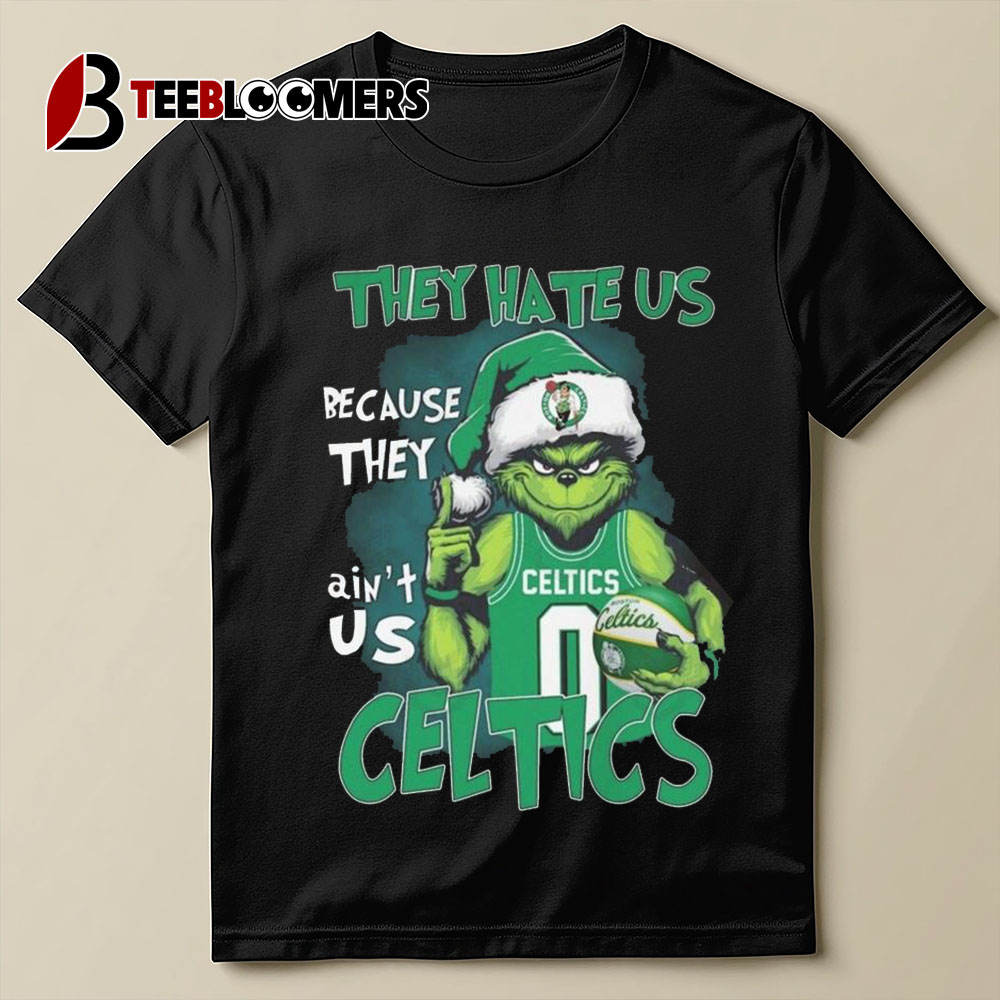 The Grinch They Hate Us Because They Ain't Us Boston Celtics Christmas 2024 T Shirt