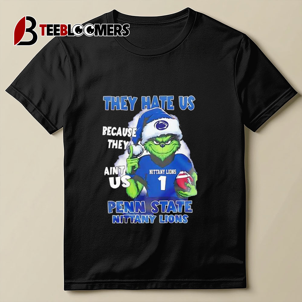 They Hate Us Because They're Ain't Us Penn State Nittany Lions Grinch T Shirt