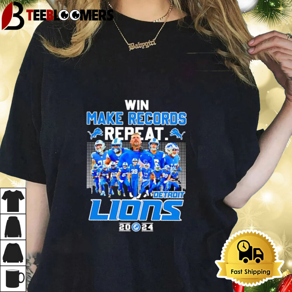 Win Make Records Repeat Lions Detroit Lions 2024 Shirt 1